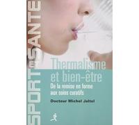 Thermalisme et bien-être : De la remise en forme aux soins curatifs