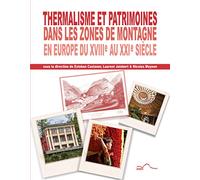Thermalisme et patrimoines dans les zones de montagne en Europe du XVIIIe au XXIe siecle