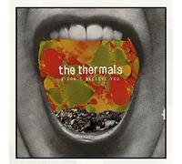 Thermals - I Don't Believe You