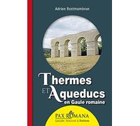 Thermes et aqueducs en Gaule romaine