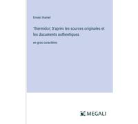 Thermidor; D'après Les Sources Originales Et Les Documents Authentiques