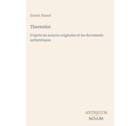 Thermidor: D'après les sources originales et les documents authentiques