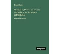 Thermidor; D'après les sources originales et les documents authentiques: en gros caractères