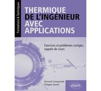 Thermique de l'ingénieur avec applications: Exercices et problèmes corrigés, rappels de cours