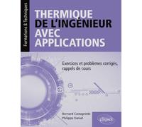Thermique de l'ingénieur avec applications: Exercices et problèmes corrigés, rappels de cours