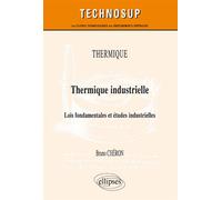 THERMIQUE - Thermique industrielle - Lois fondamentales et études industrielles - Bruno Chéron - Ellipses - broché - Scolaire / Universitaire