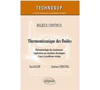 Thermo-mécanique des fluides: Phénoménologie des écoulements. Application aux machines thermiques. Cours et problèmes résolus