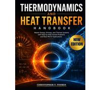 Thermodynamics And Heat Transfer Handbook: Master Energy, Entropy, and Thermal Systems with Step-by-Step Solved Problems and Real-World Applications