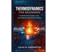 Thermodynamics for Beginners: Fundamental Concepts, Laws, and Applications Explained Clearly