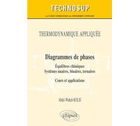 THERMODYNAMIQUE APPLIQUÉE - Diagrammes de phases - Équilibres chimiques. Systèmes unaires, binaires, ternaires - Cours et applications
