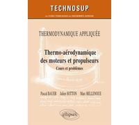 Thermodynamique appliquée - Thermo-aérodynamique des moteurs et propulseurs - Cours et problèmes - Niveau C Course et problèmes - Pascal Bauer - Ellipses - broché - Scolaire / Universitaire