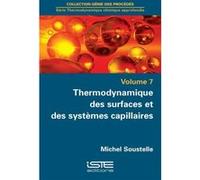 Thermodynamique Des Surfaces Et Des Systèmes Capillaires T,7 Soustelle, Michel (Auteur)