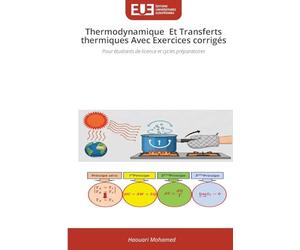 Thermodynamique Et Transferts thermiques Avec Exercices corrigés: Pour étudiants de licence et cycles préparatoires