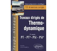 Thermodynamique PT-PT*-PSI-PSI* - Travaux dirigés avec rappels de cours et exercices corrigés Travaux dirigés avec rappels Edition 2000 - Mireille Coulombeau - Ellipses - broché - Scolaire / Universit