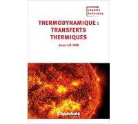 Thermodynamique : transferts thermiques. Tome 3 - Leçons de Physique