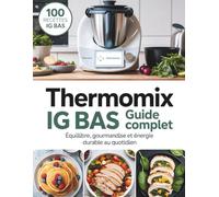 Thermomix IG Bas - Guide Complet: Équilibre, gourmandise et énergie durable au quotidien