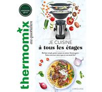 Thermomix : Je cuisine à tous les étages
