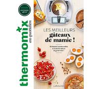 Thermomix : Les meilleurs gâteaux de mamie ! Bérengère Abraham (Auteur)