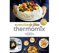 Séverine Augé – Thermomix Recettes de fêtes ! – 110 recettes pour régaler vos invités – Cartonné