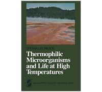 Thermophilic Microorganisms And Life At High Temperatures