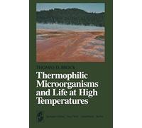 Thermophilic Microorganisms And Life At High Temperatures
