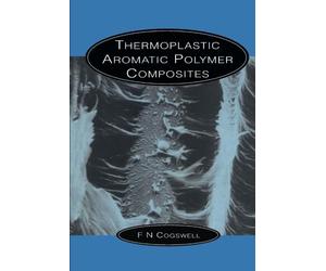 Thermoplastic Aromatic Polymer Composites: A Study of the Structure, Processing and Properties of Carbon Fibre Reinforced Polyetheretherketone and Related Materials