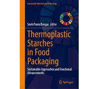 Thermoplastic Starches in Food Packaging: Sustainable Approaches and Functional Advancements