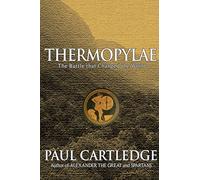 Thermopylae: The Battle That Changed the World