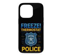 Thermostat Freeze drôle avec Dicton Sarcastique de la Police Coque pour iPhone 13 Pro