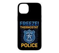 Thermostat Freeze drôle avec Dicton Sarcastique de la Police Coque pour iPhone 14 Plus