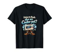 Thermostat HVAC Humour Listen to Hank are We Cooler Yet T-Shirt