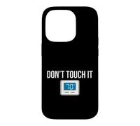 Thermostat Sarcastique drôle avec Inscription « Don't Touch » Coque pour iPhone 14 Pro