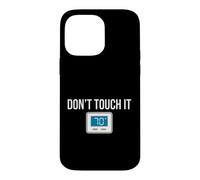 Thermostat Sarcastique drôle avec Inscription « Don't Touch » Coque pour iPhone 14 Pro Max