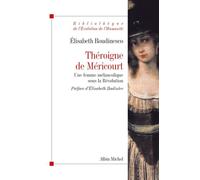 Théroigne de Méricourt Une femme mélancolique sous la Révolution - Elisabeth Roudinesco - Albin Michel - broché - Biographie