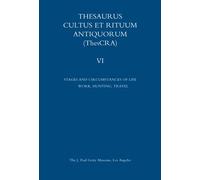Thesaurus Cultus Et Rituum Antiquorum Thescra: Stages and Circumstances of Life: Work, Hunting, Travel