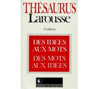 Thesaurus Larousse. Des Idees Aux Mots, Des Mots Aux Idees, 2eme Edition