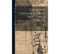 Thesaurus Linguae Latinae In Iv Tomos Divisus; Volume 4