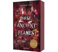 These Ancient Flames 2: Burn: Düster & sinnlich - Epische Drachen-Romantasy mit Enemies to Lovers und einem Morally Gray Hero. Mit verstecktem Farbschnitt in der 1. Auflage. #BookTok-Vibes garantiert.
