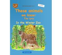 These animals we know: The lynx: BROCKHAUSEN Vol. 1. In the Winter Zoo. 4-99 years. Explorers