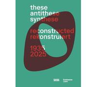 These, Antithese, Synthese - reconstructed 1935-2025 /anglais