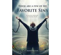 These are a few of My Favorite Sins: So we too may walk in newness of Life