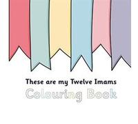 These Are My Twelve Imams Colouring Book by Sun Behind the Cloud Sun Behind the Cloud (Auteur)