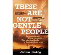 These Are Not Gentle People by Andrew Harding Andrew Harding (Auteur)