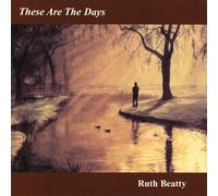 Ruth Beatty - These are The Days