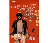 These Are the Days that Must Happen to You by Dan Walsh Walsh, Dan (Auteur)