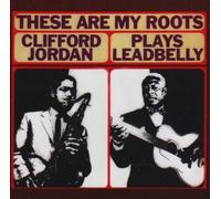 These ARY My Roots: Clifford Jordan Plays Leadbelly