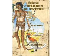 These Children Of Nature: Early British Explorers and Their Engagement With Australian Aborigines
