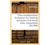 Thèse complémentaire de doctorat. Les Traités de prévoyance et de travail, textes, commentaire Et historique. Faculté des lettres de Paris - Albert Métin - Hachette Bnf - broché - Livre