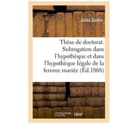 Thèse De Doctorat - De La Subrogation Dans L'hypothèque