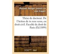 Thèse de doctorat. De l'Action de in rem verso, en droit civil français Faculté de droit de Paris - Georges Raynaud - Hachette Bnf - broché - Livre